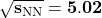 \mathbf{\sqrt{s_{{\rm NN}}} = 5.02}