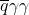 \overline{q}\gamma\gamma