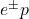 e^{\pm}p