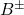 {B}^{\pm}