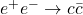 e^+e^- \rightarrow c\bar{c}