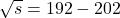 \sqrt{s}=192-202