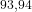 ^{93,94}