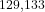 ^{129,133}