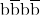 \mathrm{b\overline{b}b\overline{b}}