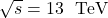 \sqrt{s}=13\text{ }\text{ }\mathrm{TeV}