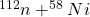^{112}n+^{58}Ni