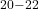 ^{20-22}