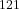 ^{121}