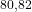 ^{80,82}
