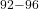 ^{92-96}