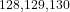^{128,129,130}