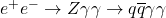 e^+ e^- \to Z\gamma\gamma \to q\overline{q}\gamma\gamma